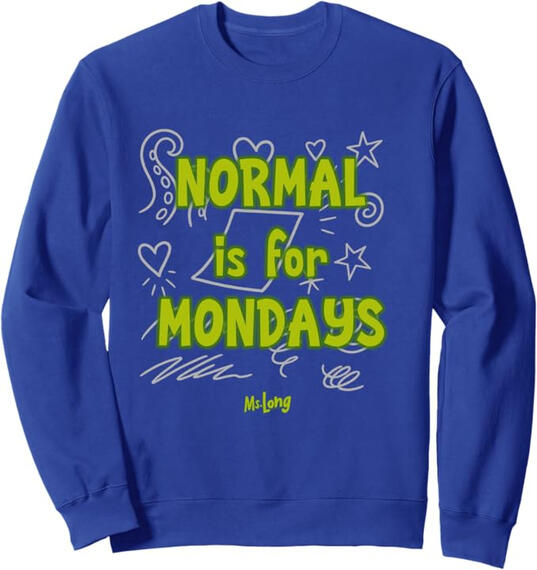 Merch: Normal is for Mondays (Sweatshirt)